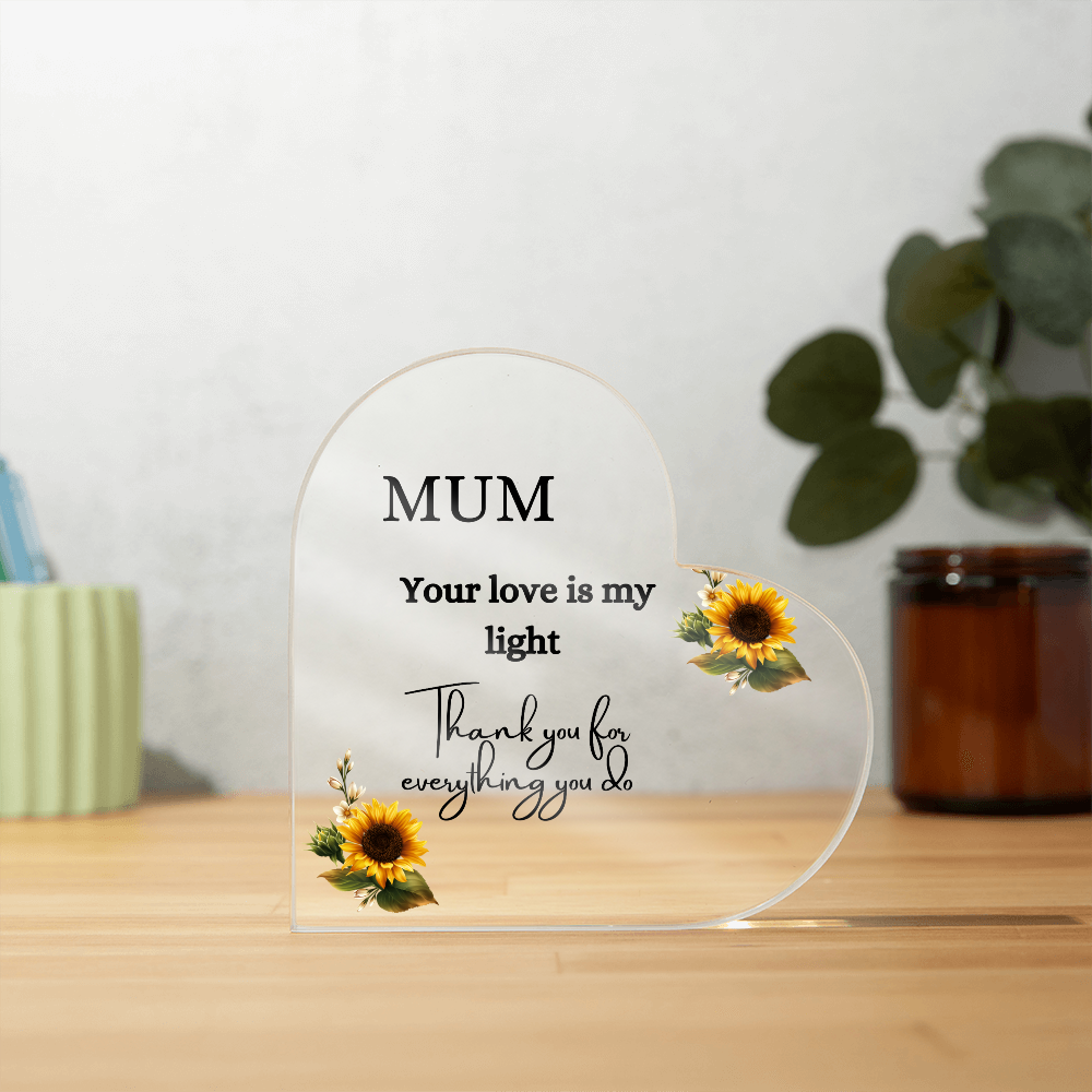 Mum your Love is my light - Gift For Mum