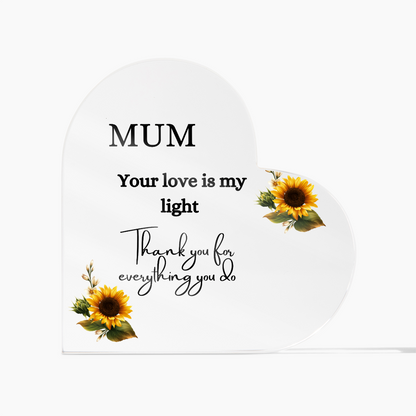 Mum your Love is my light - Gift For Mum