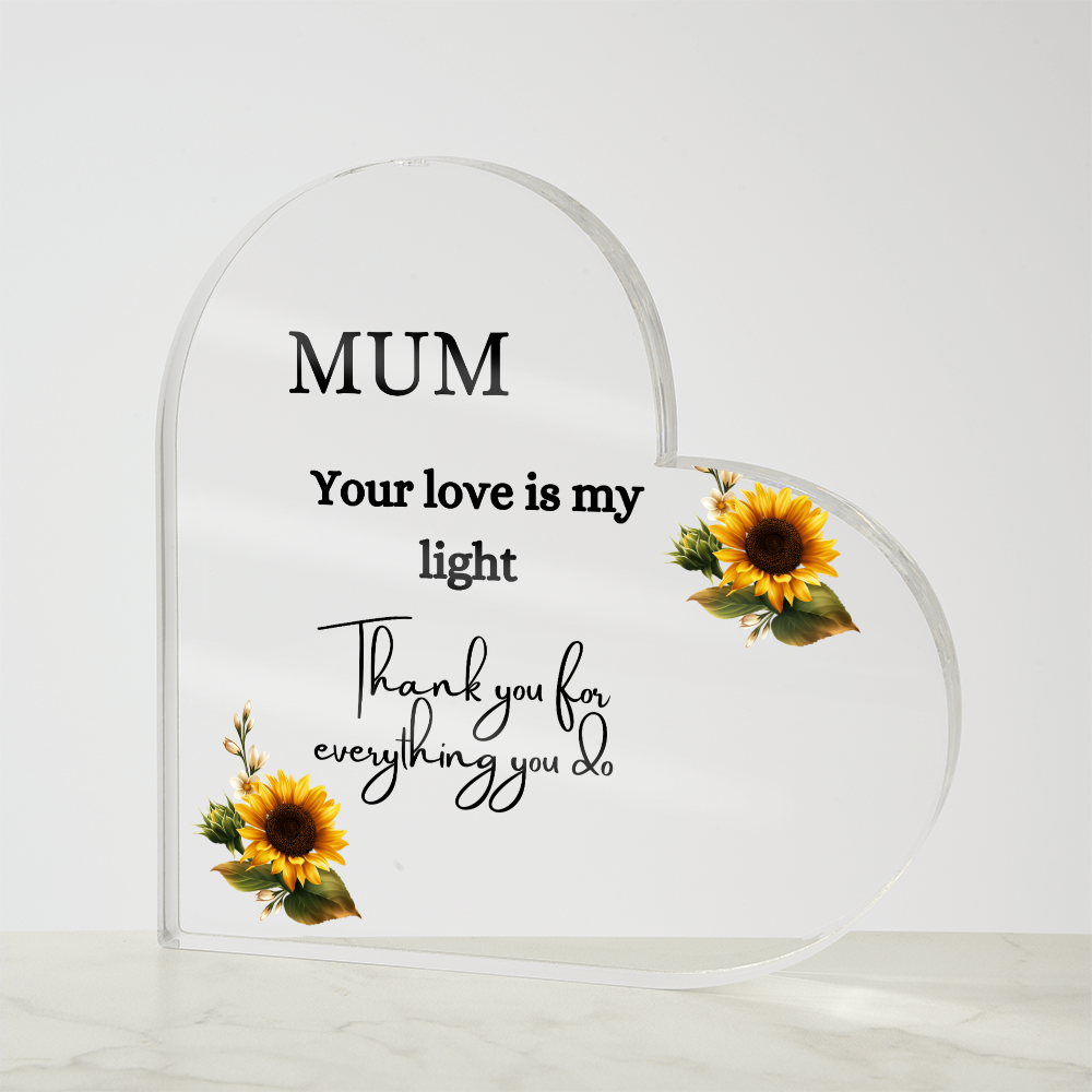 Mum your Love is my light - Gift For Mum