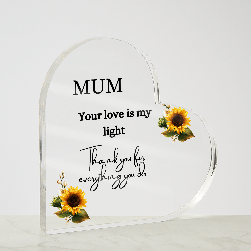 Mum your Love is my light - Gift For Mum